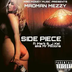 Side Piece - Single (feat. Mark 6 & J Kei (Mr. Millions)) - Single by Madman Mezzy album reviews, ratings, credits