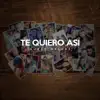 Te Quiero Así - Single album lyrics, reviews, download