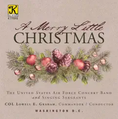 A Merry Little Christmas by The United States Air Force Concert Band and Singing Sergeants album reviews, ratings, credits