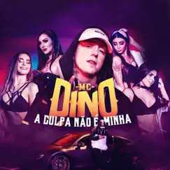 A Culpa Não É Minha - Single by MC Dino album reviews, ratings, credits