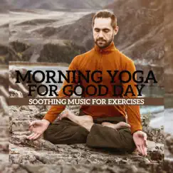 Morning Yoga for Good Day: Soothing Music for Exercises by Positive Energy Academy album reviews, ratings, credits