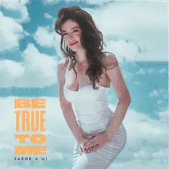 Be True to Me - Sabor a Mi (Versión Bilingüe) - Single by Flora Martinez album reviews, ratings, credits