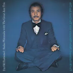 I'm Old Fashioned by 渡辺貞夫ウィズ・ザ・グレイト・ジャズ・トリオ album reviews, ratings, credits