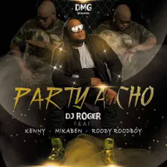 Party a Cho (feat. Kenny, Mikaben & Roody Roodboy) - Single by DJ Roger album reviews, ratings, credits