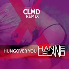 Hungover You (CLMD Remix) - Single by Hanne Leland album reviews, ratings, credits