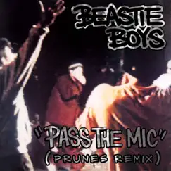 Pass the Mic (Prunes Remix) - Single by Beastie Boys album reviews, ratings, credits