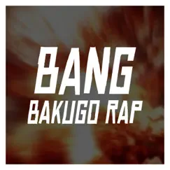 Bang (Bakugo Rap) - Single by Rustage album reviews, ratings, credits