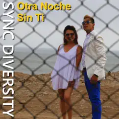 Otra Noche Sin Ti - Single by Sync Diversity album reviews, ratings, credits