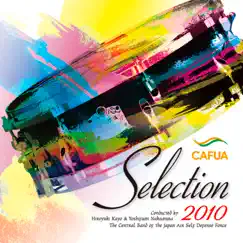 CAFUA Selection 2010 by Japan Air Self-Defense Force Central Band, Hiroyuki Kayo & Yoshifumi Nakamura album reviews, ratings, credits