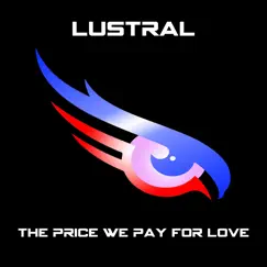 The Price We Pay for Love by Lustral album reviews, ratings, credits
