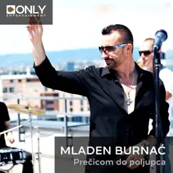 Prečicom do Poljupca - Single by Mladen Burnać album reviews, ratings, credits