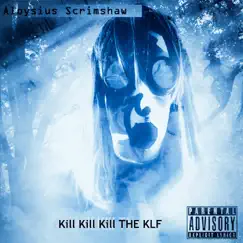 Kill Kill Kill the KLF - Single by Aloysius Scrimshaw album reviews, ratings, credits