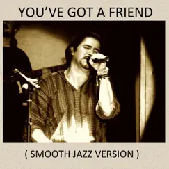 You've Got a Friend (Smooth Jazz Version) - Single by Álvaro Aguilar album reviews, ratings, credits