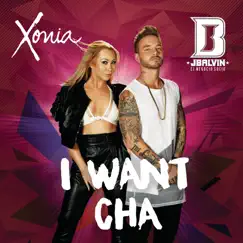 I Want Cha (feat. J Balvin) - Single by Xonia album reviews, ratings, credits