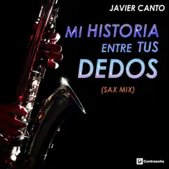 Mi Historia Entre Tus Dedos (Sax Mix) Song Lyrics