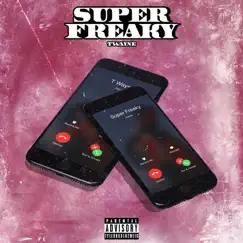 Super Freaky - Single by T-Wayne album reviews, ratings, credits
