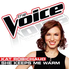 She Keeps Me Warm (The Voice Performance) - Single by Kat Robichaud album reviews, ratings, credits