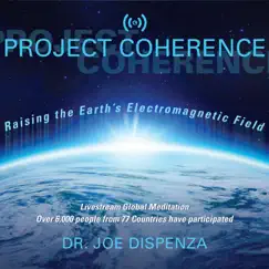Project Coherence: Raising the Earth's Electromagnetic Field by Dr. Joe Dispenza album reviews, ratings, credits