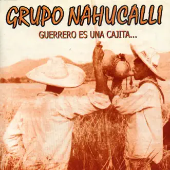 Guerrero Es una Cajita by Grupo Nahucalli album download