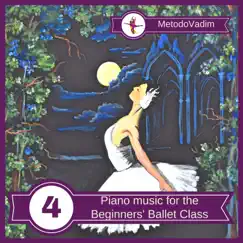 Piano Music for the Beginners' Ballet Class, Vol. 4 by MetodoVadim album reviews, ratings, credits