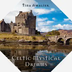 Celtic Mystical Dreams (Gaelic Spirit & Irish Secrets) by Tina Amalier album reviews, ratings, credits