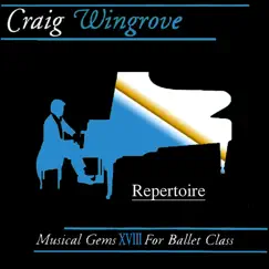 Musical Gems XVIII Repertoire for Ballet Class by Craig Wingrove album reviews, ratings, credits