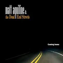 Coming Home - EP by Matt Aquiline and the Dead End Streets album reviews, ratings, credits