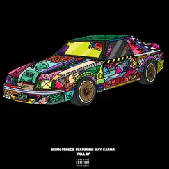 Pull Up (feat. Kay Karma) - Single by Brian Fresco album reviews, ratings, credits