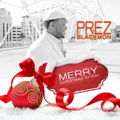 Merry Christmas to You - Single by Prez Blackmon album reviews, ratings, credits