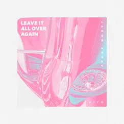 Leave It All over Again - Single by Aiyo album reviews, ratings, credits