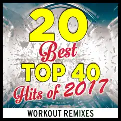 20 Best Top 40 Hits of 2017 (Workout Mixes) [Unmixed Songs For Fitness & Exercise] by Dynamix Music album reviews, ratings, credits
