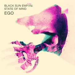 Ego - Single by Black Sun Empire & State of Mind album reviews, ratings, credits