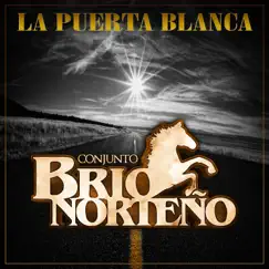 La Puerta Blanca - Single by Conjunto Brio Norteño album reviews, ratings, credits