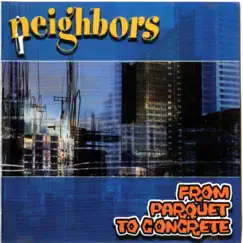 From Parquet to Concrete by Neighbors album reviews, ratings, credits
