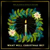 What Will Christmas Be? - Single album lyrics, reviews, download