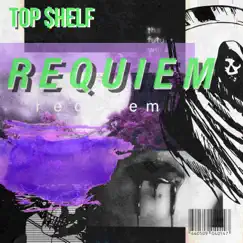 Requiem - Single by Top $helf album reviews, ratings, credits