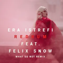 Redrum (feat. Felix Snow) [What So Not Remix] - Single by Era Istrefi album reviews, ratings, credits