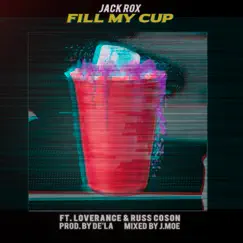 Fill My Cup (feat. LoveRance & Russ Coson) - Single by Jack Rox album reviews, ratings, credits
