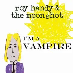 I'm a Vampire - Single by Roy Handy & the Moonshot album reviews, ratings, credits