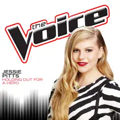 Holding Out For a Hero (The Voice Performance) - Single by Jessie Pitts album reviews, ratings, credits