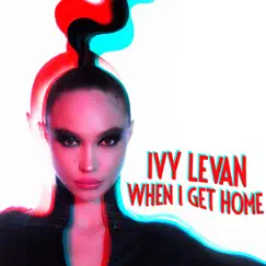 When I Get Home - Single by Ivy Levan album reviews, ratings, credits