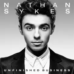 Unfinished Business by Nathan Sykes album reviews, ratings, credits