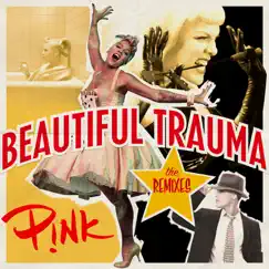 Beautiful Trauma (The Remixes) - EP by P!nk album reviews, ratings, credits