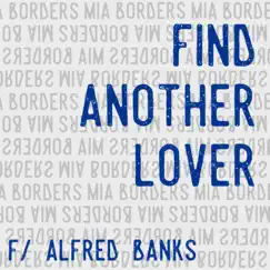 Find Another Lover (feat. Alfred Banks) - Single by Mia Borders album reviews, ratings, credits