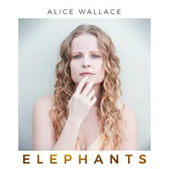 Elephants - Single by Alice Wallace album reviews, ratings, credits