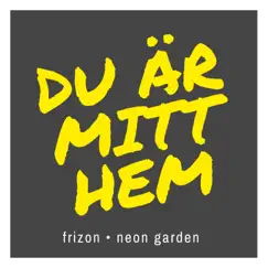 Du Är Mitt Hem - Single by Neon Garden & Frizon album reviews, ratings, credits