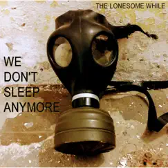We Don't Sleep Anymore - EP by The Lonesome While album reviews, ratings, credits