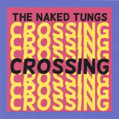 Crossing - Single by The Naked Tungs album reviews, ratings, credits