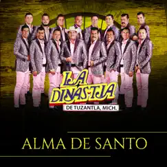 Alma de Santo - Single by La Dinastía de Tuzantla Michoacán album reviews, ratings, credits