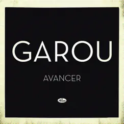 Avancer - Single by Garou album reviews, ratings, credits